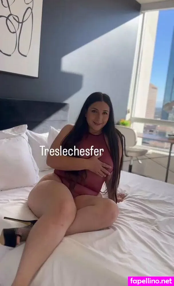treslechesfer Nude Leaked OnlyFans Photo #g0XkBAqBxZ
